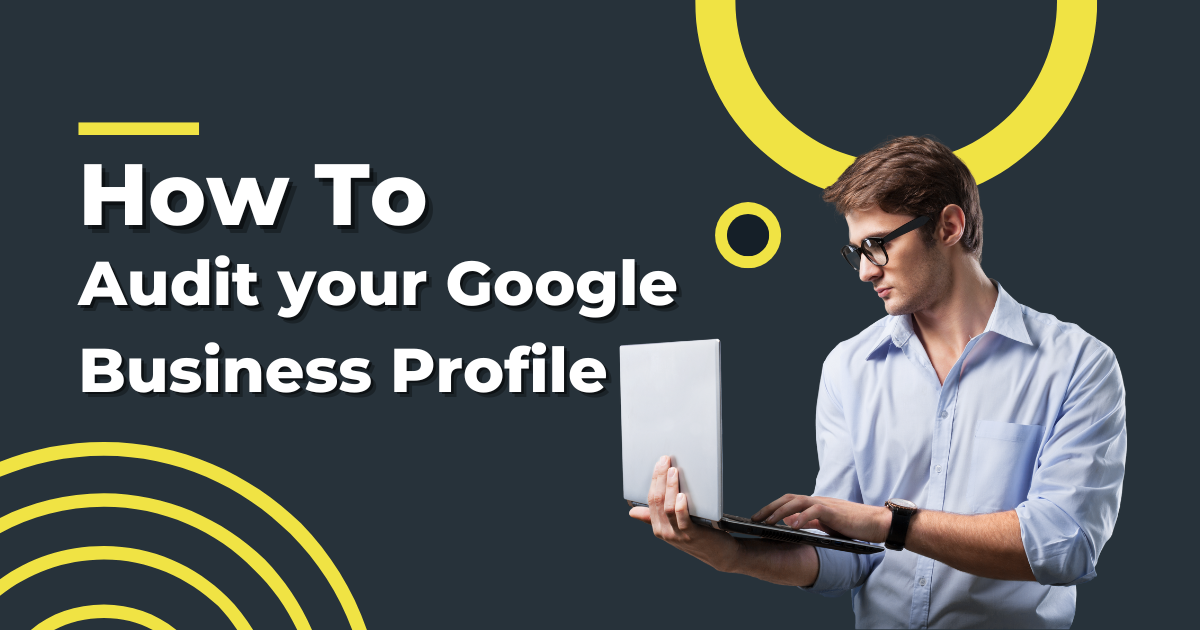 How to Audit your Google Business Profile